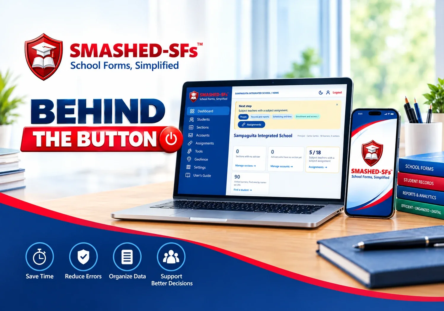 SMASHED-SFs, School Forms, Simplified: Behind the Button - the school admin dashboard on a laptop and phone, with the benefits Save Time, Reduce Errors, Organize Data, and Support Better Decisions